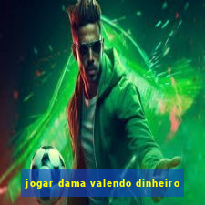 jogar dama valendo dinheiro